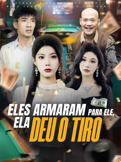 Eles Armaram Para Ele, Ela Deu o Tiro capa — assistir aos 60 episódios grátis em HD