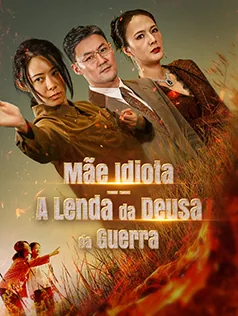 Mãe Idiota--A Lenda da Deusa da Guerra capa — assistir aos 73 episódios grátis em HD