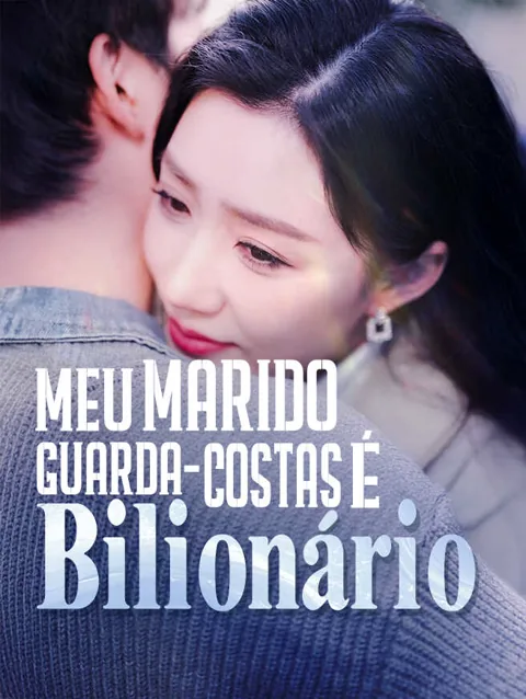 Meu Marido Guarda-Costas É Bilionário capa — assistir aos 68 episódios grátis em HD