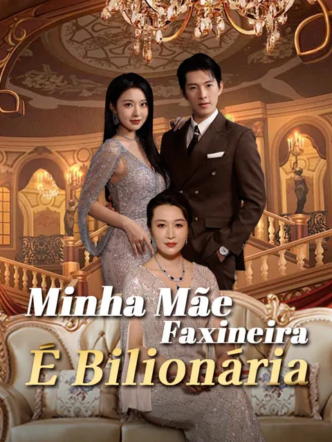 Minha Mãe Faxineira É Bilionária capa — assistir aos 100 episódios grátis em HD