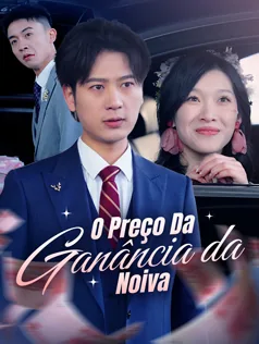 O Preço Da Ganância da Noiva capa — assistir aos 80 episódios grátis em HD