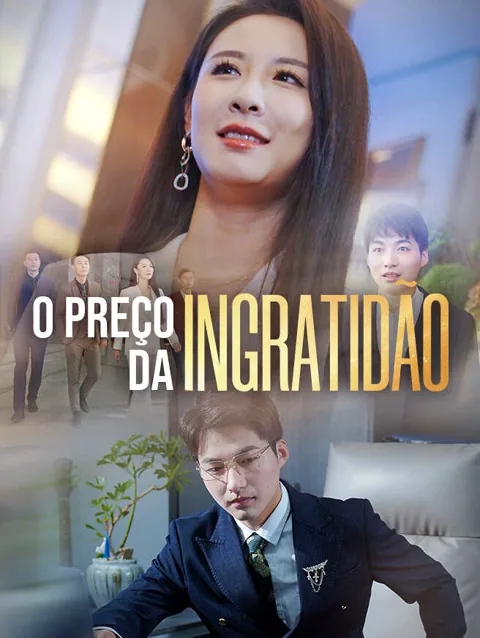 O Preço da Ingratidão capa — assistir aos 30 episódios grátis em HD