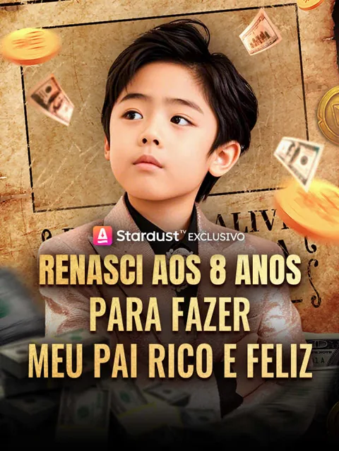 Renasci aos 8 Anos para Fazer Meu Pai Rico e Feliz