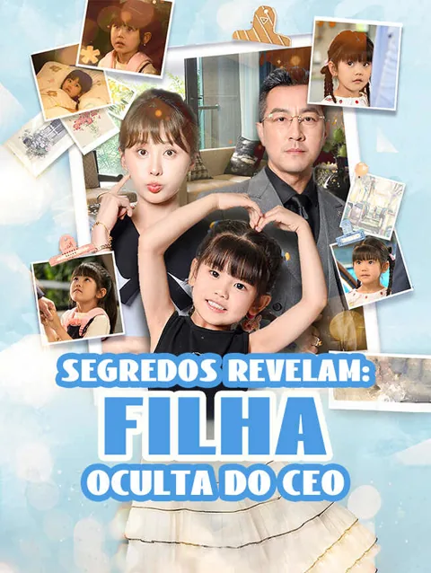 Segredos Revelam: Filha Oculta do CEO capa — assistir aos 50 episódios grátis em HD