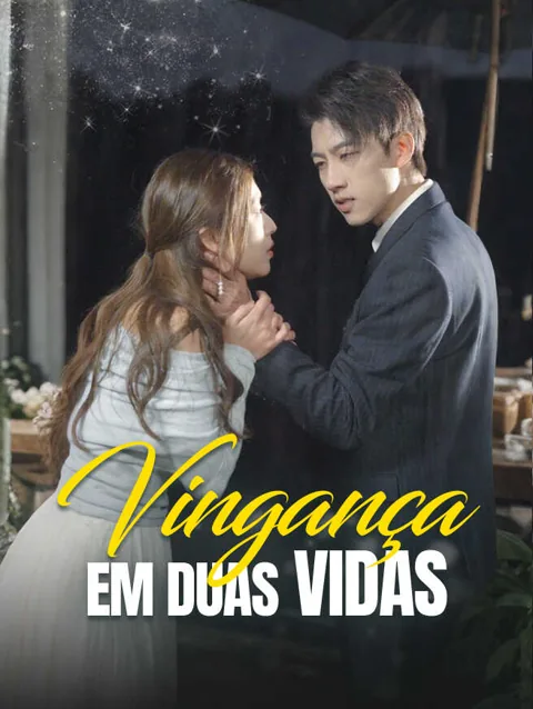 Vingança em Duas Vidas capa — assistir aos 98 episódios grátis em HD