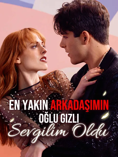 En yakın arkadaşımın oğlu Gizli Sevgilim Oldu