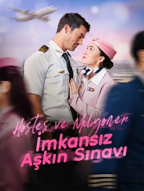 Hostes Ve Milyoner i̇mkansız aşkın sınavı dizisi kapak görseli — 59 bölüm full HD Türkçe izle