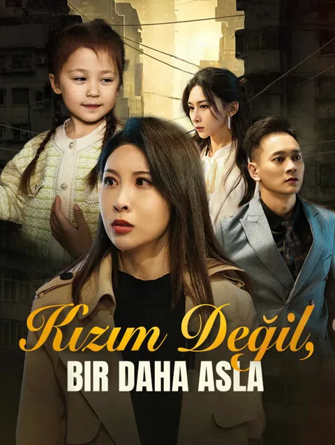 kızım değil Bir Daha Asla dizisi kapak görseli — 50 bölüm full HD Türkçe izle