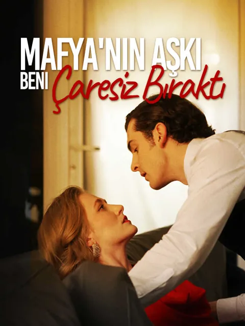 Mafya nın aşkı Beni çaresiz bıraktı