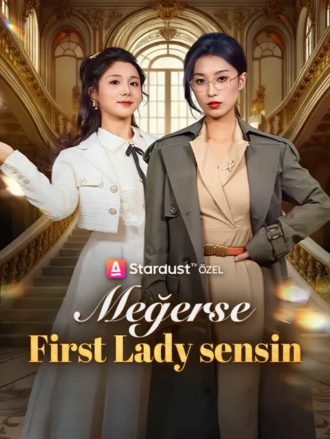 Megerse First Lady Sensin dizisi kapak görseli — 61 bölüm full HD Türkçe izle
