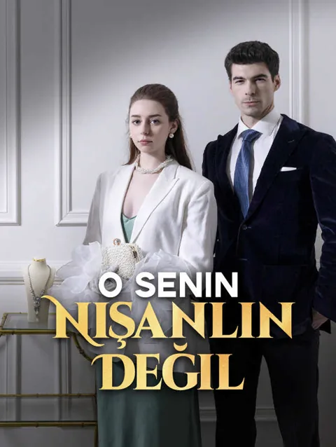 O Senin nişanlın değil