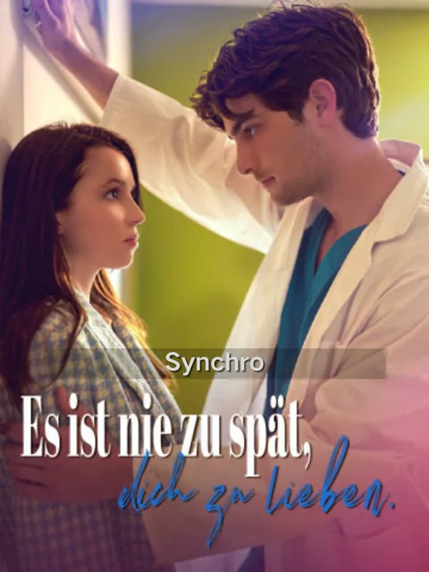 (Synchro)Es ist nie zu spät, dich zu lieben