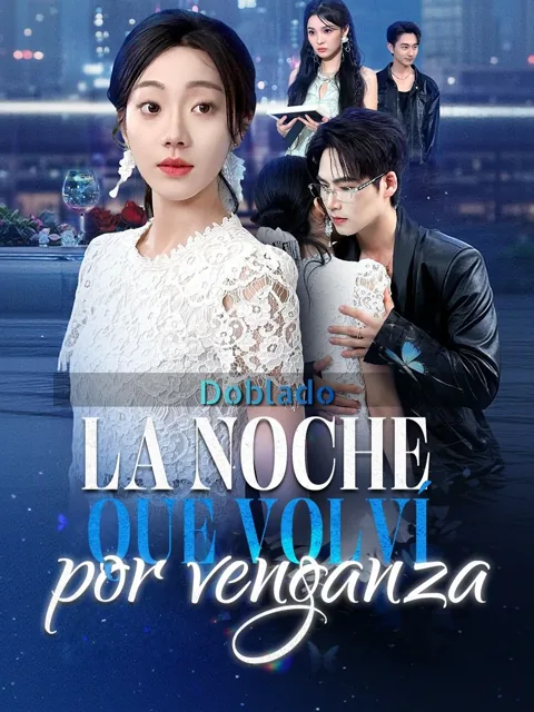 (Doblado)La noche que volví por venganza portada — ver los 60 episodios gratis en HD