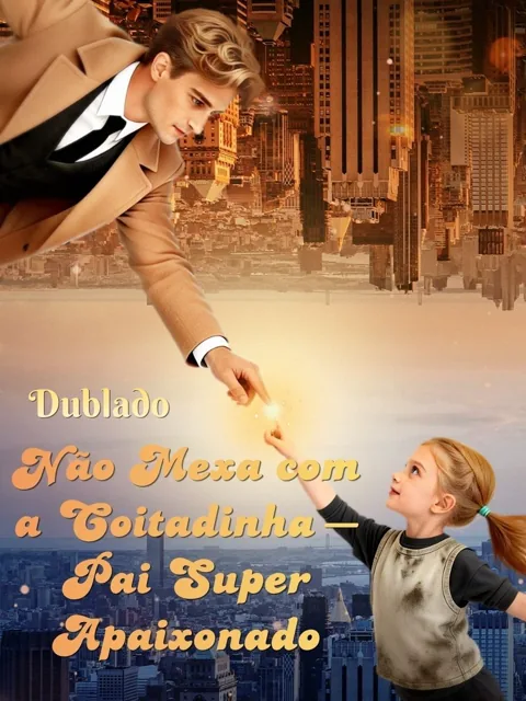 (Dublado) Não Mexa com a Coitadinha – Pai Super Apaixonado capa — assistir aos 60 episódios grátis em HD