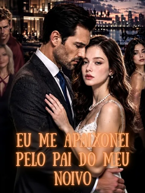 Eu me apaixonei pelo pai do meu noivo capa — assistir aos 51 episódios grátis em HD