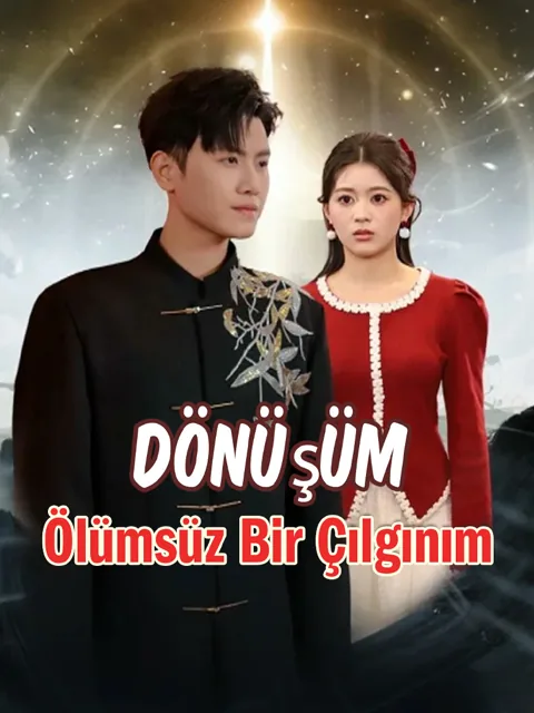 Dönüşüm: Ölümsüz Bir Çılgınım