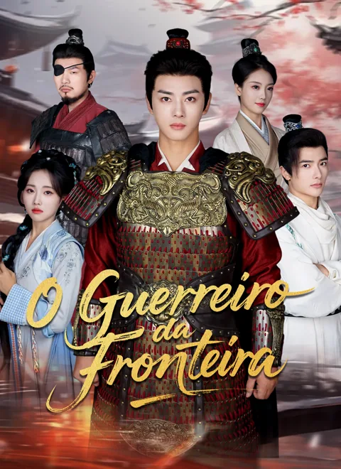 O Guerreiro da Fronteira capa — assistir aos 70 episódios grátis em HD