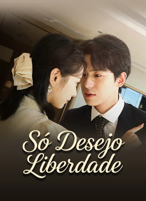 Só Desejo Liberdade capa — assistir aos 69 episódios grátis em HD