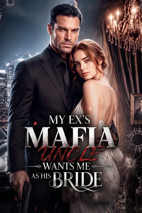 My Ex’s Mafia Uncle Wants Me as His Bride cover image — watch all 51 episodes free in HD