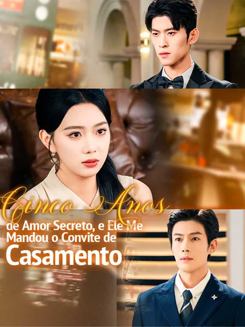 Cinco Anos de Amor Secreto, e Ele Me Mandou o Convite de Casamento capa — assistir aos 76 episódios grátis em HD