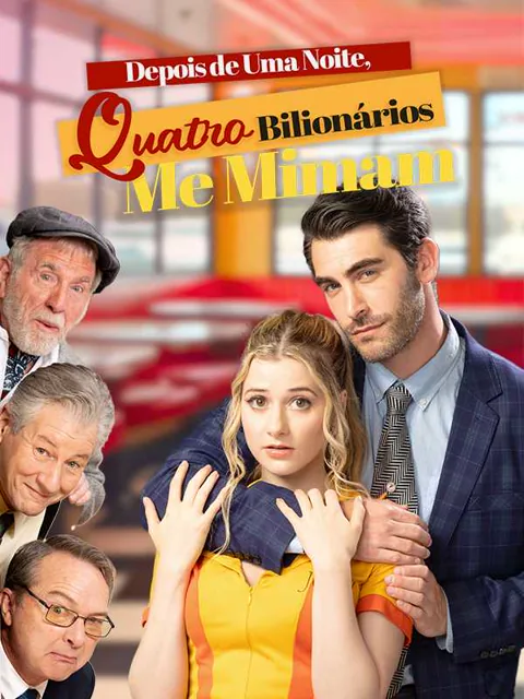 Depois de Uma Noite, Quatro Bilionários Me Mimam capa — assistir aos 51 episódios grátis em HD
