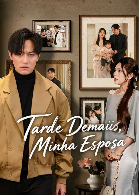 (Dublado)Tarde Demais, Minha Esposa capa — assistir aos 60 episódios grátis em HD
