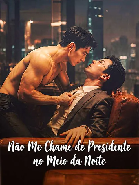 Não Me Chame de Presidente no Meio da Noite capa — assistir aos 37 episódios grátis em HD
