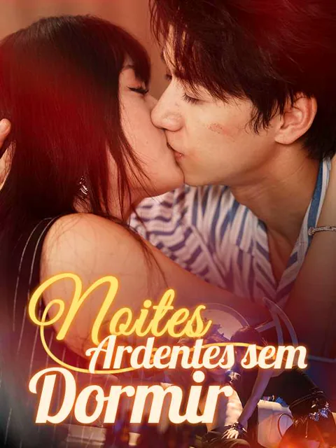 Noites Ardentes sem Dormir capa — assistir aos 60 episódios grátis em HD