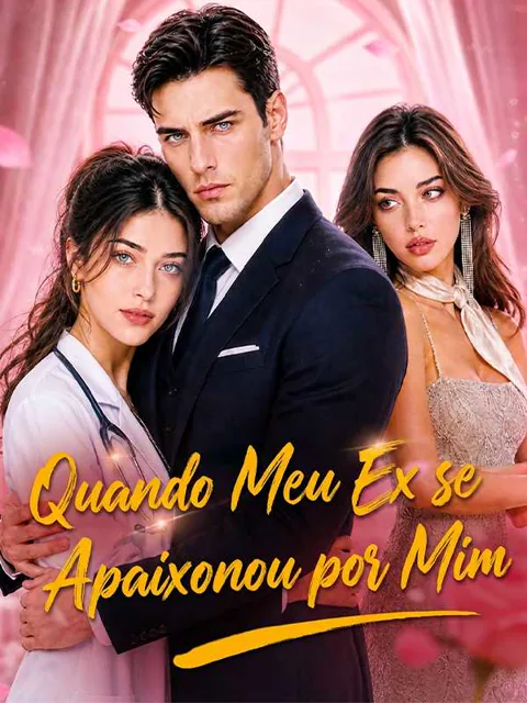 Quando Meu Ex se Apaixonou por Mim